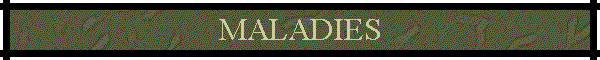 MALADIES
